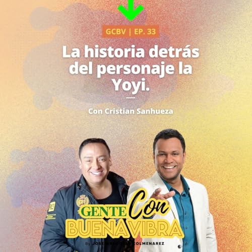 『La Yoyi | La historia detrá del personaje | Gente Con Buena Vibra | EP 33 | Simposiotv | José Gregorio Colmenarez』のカバーアート