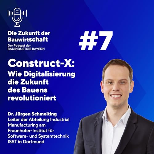 #7 Construct-X: Wie Digitalisierung die Zukunft des Bauens revolutioniert