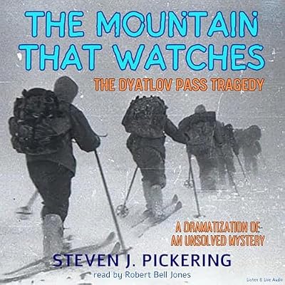 The Mountain That Watches: The Dyatlov Pass Tragedy