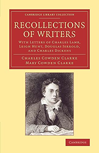 Recollections of Writers: With Letters of Charles Lamb, Leigh Hunt, Douglas Jerrold, and Charles Dickens (Cambridge Library Collection - Literary Studies)