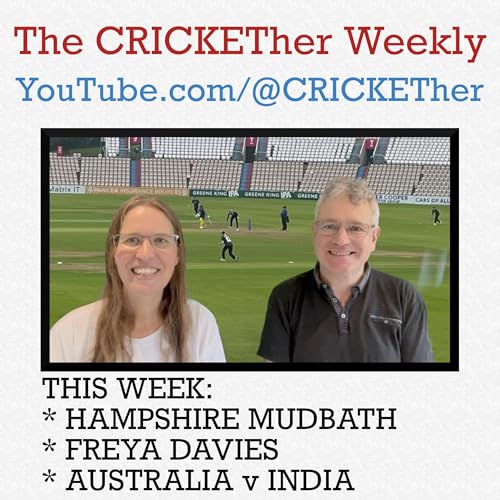 Page de couverture de The CRICKETher Weekly – Episode 287: Hampshire Mudbath; Freya Davies; Australia v India