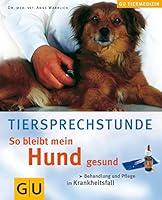Tiersprechstunde: So bleibt mein Hund gesund. Behandlung und Pflege im Krankheitsfall. 3774247919 Book Cover
