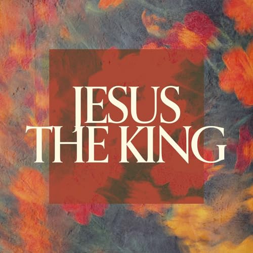 Jesus the King