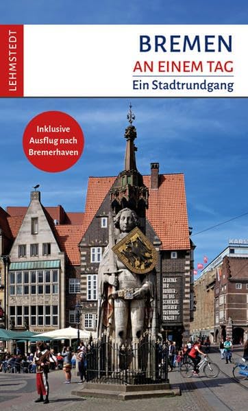 Bremen an einem Tag: Ein Stadtrundgang