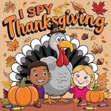 I Spy Thanksgiving Coloring Book: For Kids Ages 2-5 | Interactive Guessing Game for Preschoolers & Toddlers (I SPY BOOKS FOR KIDS)