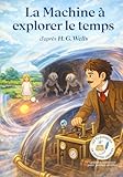  La Machine à explorer le temps: Les Classiques en Culottes Courtes - Grandes histoires pour petites oreilles