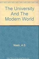 The university and the modern world: An essay in the philosophy of university education B0007FO87E Book Cover