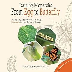 Raising Monarchs from Egg to Butterfly Audiolibro Por Robert Sears, Cherie Tucker arte de portada