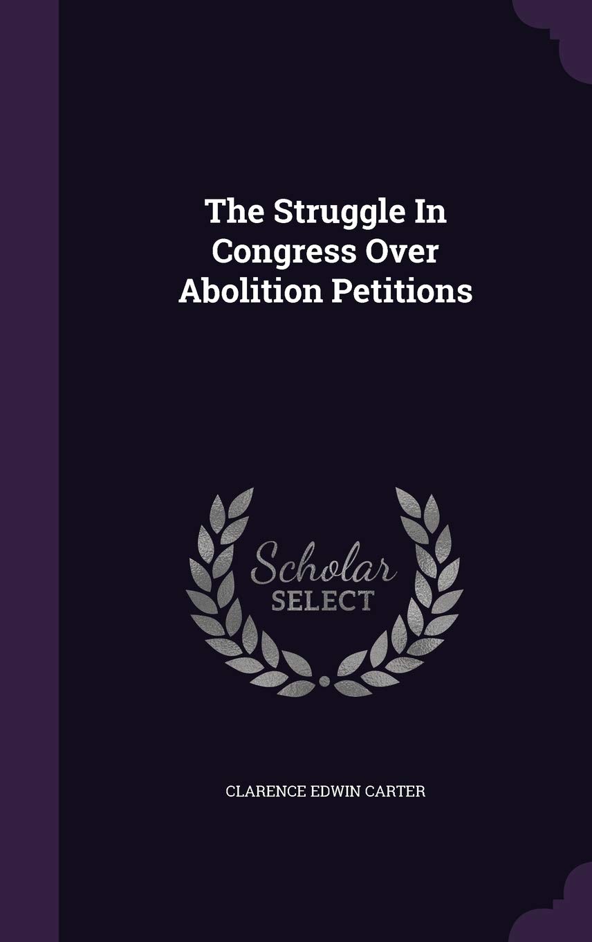 The Struggle In Congress Over Abolition Petitions