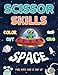 Scissor Skills Color Cut and Glue Space: Activity Book for Kids Age 5 and Up | Color Cut & Paste Workbook for Kids | Scissor Practice Workbook for ... Worksheets | Paper Cutting Activity Pages