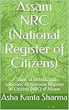 Assam NRC (National Register of Citizens): A Study of Defects and Solutions on National Register of Citizens (NRC) of Assam