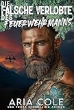 Die falsche Verlobte des Feuerwehrmanns: Eine Fake-Verlobung, Beschützerheld, Forced-Proximity-Romanze (Die Männer vom Kupferberg 8)