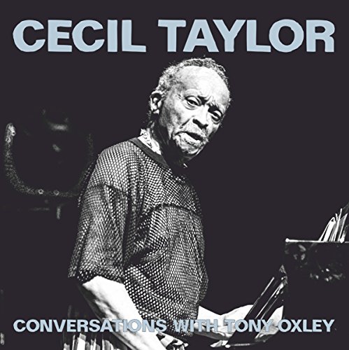 Cecil Taylor conversations with Tony Oxley