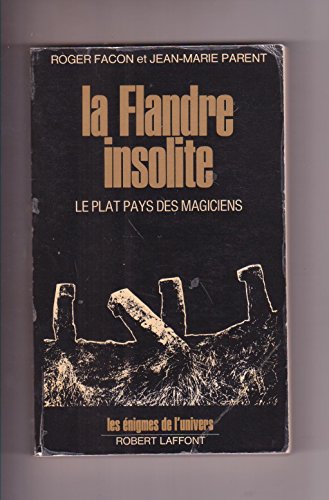 La Flandre insolite Le plat pays des magiciens