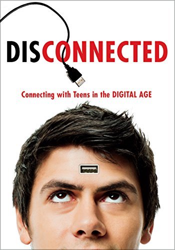 Disconnected: Connecting With Teens in the Digital...