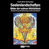  Seelenlandschaften: Bilder der wahren Wirklichkeit - Festschrift zum 60.Geburtstag von Christian Rätsch