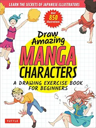 Draw Amazing Manga Characters: A Drawing Exercise Book for Beginners - Learn the Secrets of Japanese Illustrators book cover