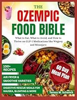 The Ozempic Food Bible: What to Eat, What to Avoid, and How to Thrive on GLP-1 Medications like Wegovy and Mounjaro (GLP-1 Diet & Meal Plan Cookbooks) B0F6CQQ8CJ Book Cover
