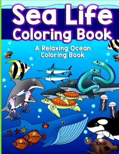Sea Life Coloring Book A Relaxing ocean: Creative Haven Fanciful Sea Life Coloring Book,Sea Life Color by Number Coloring Book,Color & Frame - Ocean Treasures Adult Coloring Book