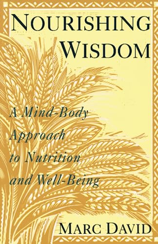 Nourishing Wisdom: A Mind-Body Approach to Nutrition and Well-Being