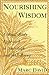 Nourishing Wisdom: A Mind-Body Approach to Nutrition and Well-Being