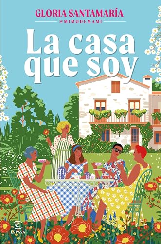 La casa que soy: Una familia, una casa, un viaje al corazón de lo que realmente importa.La novela que te hace reflexionar sobre el valor de la familia, ... importancia de un hogar. (ESPASA NARRATIVA)