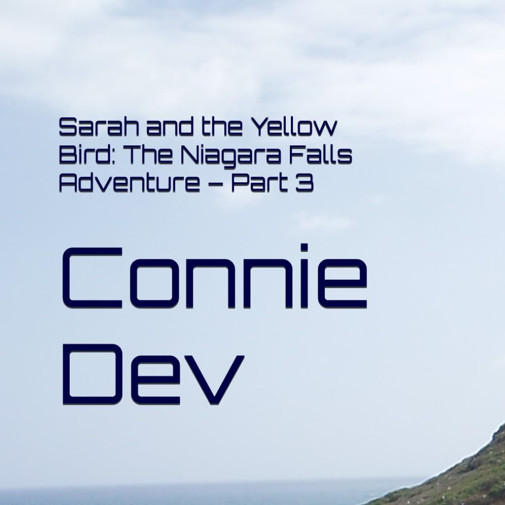 Sarah and the Yellow Bird: The Niagara Falls Adventure – Part 3