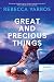 Great And Precious Things