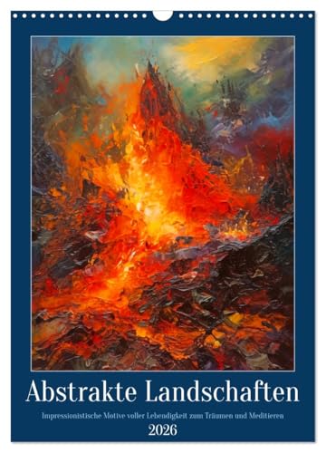 Abstrakte Landschaften (Wandkalender 2026 DIN A3 hoch), CALVENDO Monatskalender: Landschaften geformt aus Farben (CALVENDO Natur)