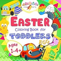 Easter Coloring Book For Toddlers Ages 1-4+: Cute Spring Easter Vehicles with Eggs, Easy Activities for Toddler Boy and Girl, Preschool and Kindergarten Kids (Easter Coloring Books for Kids) B0CVVY9P5P Book Cover