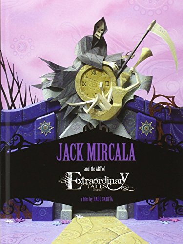 Jack Mircala and the art of Extraordinary Tales: a film by Raul Garcia