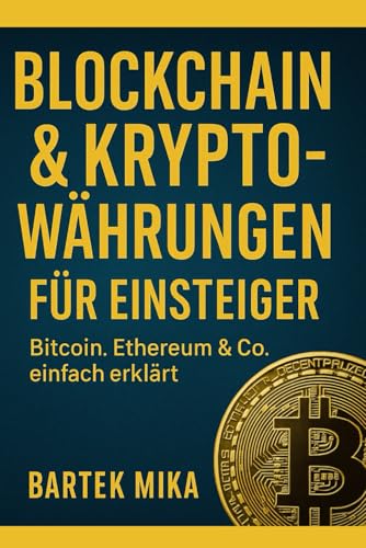 Blockchain & Kryptowährungen für Einsteiger: Bitcoin, Ethereum & Co. einfach erklärt