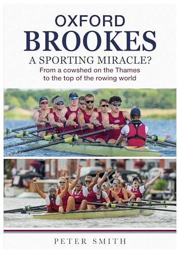 Bild: Oxford Brookes A Sporting Miracle?: From a cowshed on the Thames to the top of the rowing world f�r 16,83 EUR (-63%) statt 24,61 EUR bei amazon.de