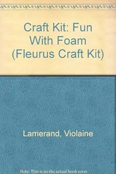 Hardcover Craft Kit: Fun With Foam (Fleurus Craft Kit) [French] Book