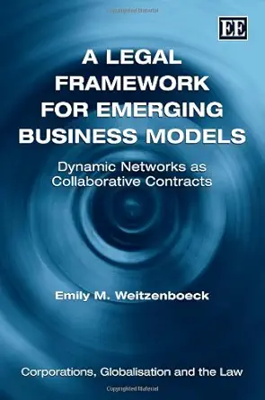 A Legal Framework for Emerging Business Models: Dynamic Networks as Collaborative Contracts-Wow! eBook