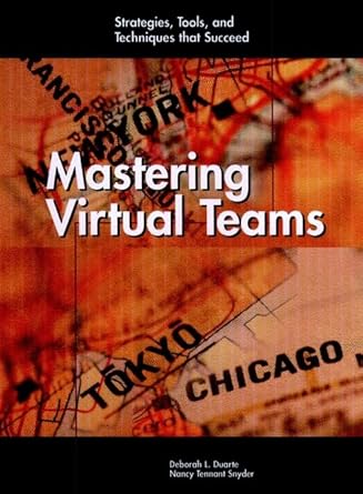 Mastering Virtual Teams: Strategies, Tools and Techniques That Succeed ...
