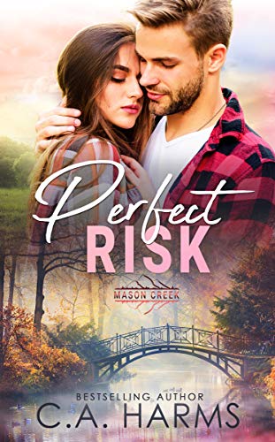 Perfect Risk (Mason Creek Book 1) by [C.A. Harms]