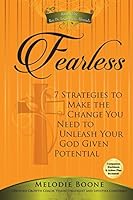 Fearless: 7 Strategies to Make the Change You Need to Unleash Your God Given Potential 1511742232 Book Cover