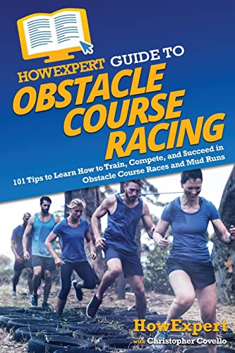 HowExpert Guide to Obstacle Course Racing: 101 Tips to Learn