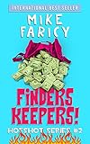 Finders Keepers: A Humorous Cozy Mystery Thriller Comedy of Errors (Hotshot Book 2)