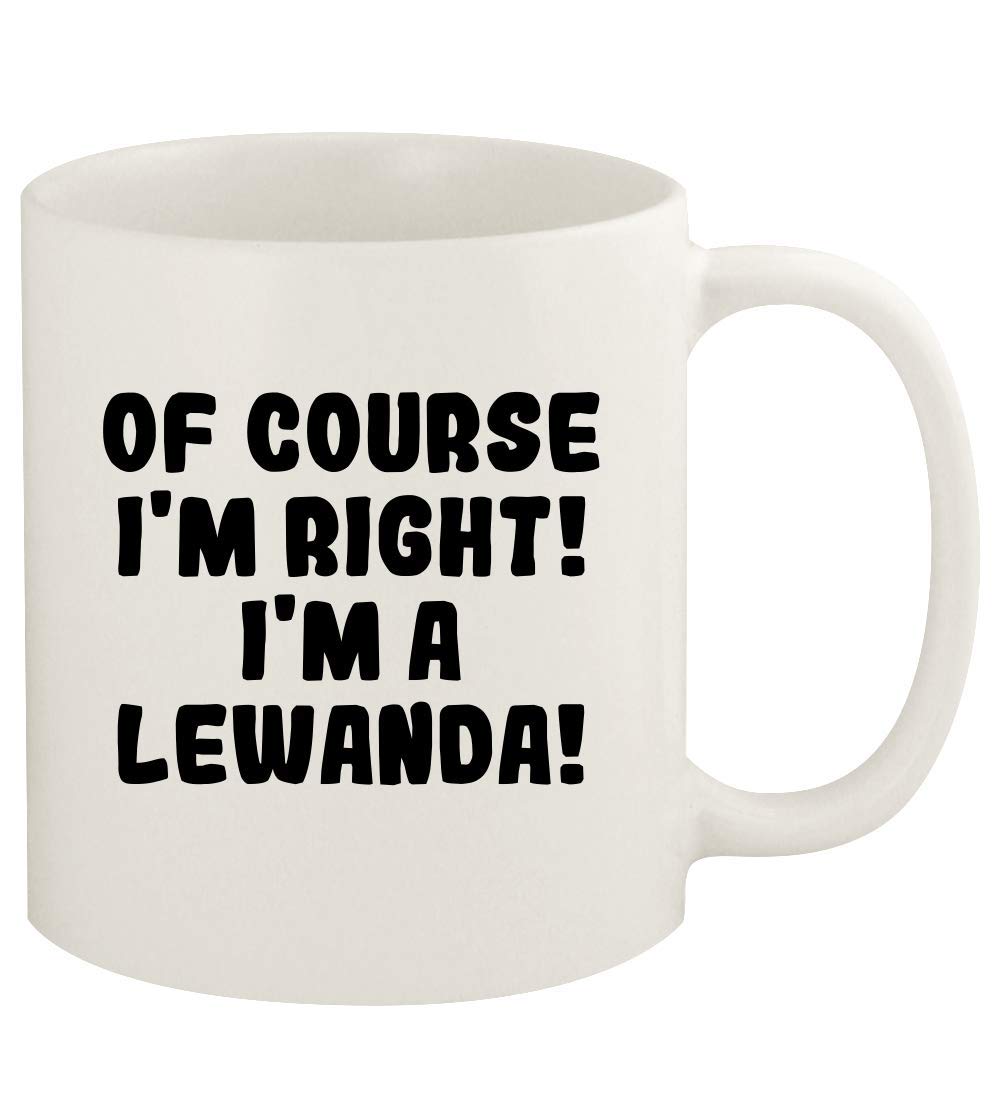 Of Course I'm Right! I'm A Lewanda! - 11oz Ceramic White Coffee Mug Cup, White