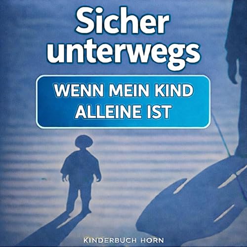 Sicher unterwegs &ndash; Wenn mein Kind alleine ist cover art