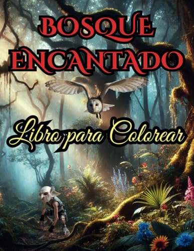 Ya en mundofriki.es: Bosque Encantado: Libro para Colorear: 60 Páginas en Escala de Grises para Explorar la Magia y Criaturas del Bosque Encantado