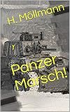  Panzer Marsch!: Mit Rommels Gespensterdivision im Frankreichfeldzug und an der Ostfront - Ein Roman