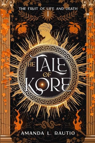 The Tale of Kore: The Fruit of Life and Death [Book #1]