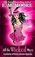 All the Wicked Ways: Witchy Librarian Mysteries Books 1-3 1091038821 Book Cover