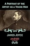A Portrait of the Artist as a Young Man (Coterie Classics with Free Audiobook)