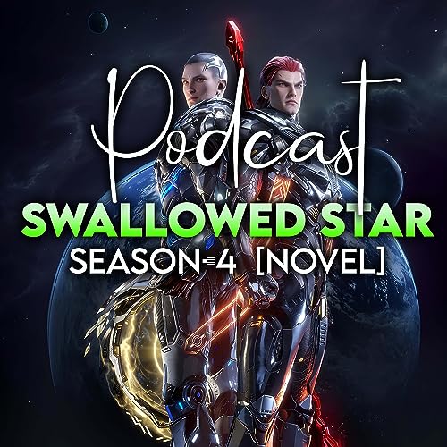 Swallowed Star Season 4 Novel Episode Explanation | Alam Official Podcast cover art