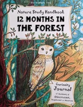 Paperback Nature Study Handbook - 12 Months in the Forest: The Thinking Tree - Curiosity Journal - A Handbook of Observation & Discovery Book