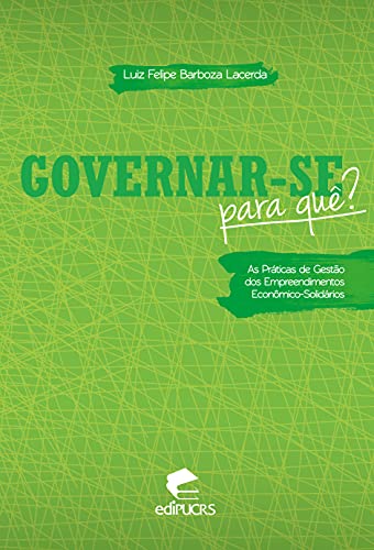 Governar-se para quê? : as práticas de gestão dos empreedimentos econômico-solidarios